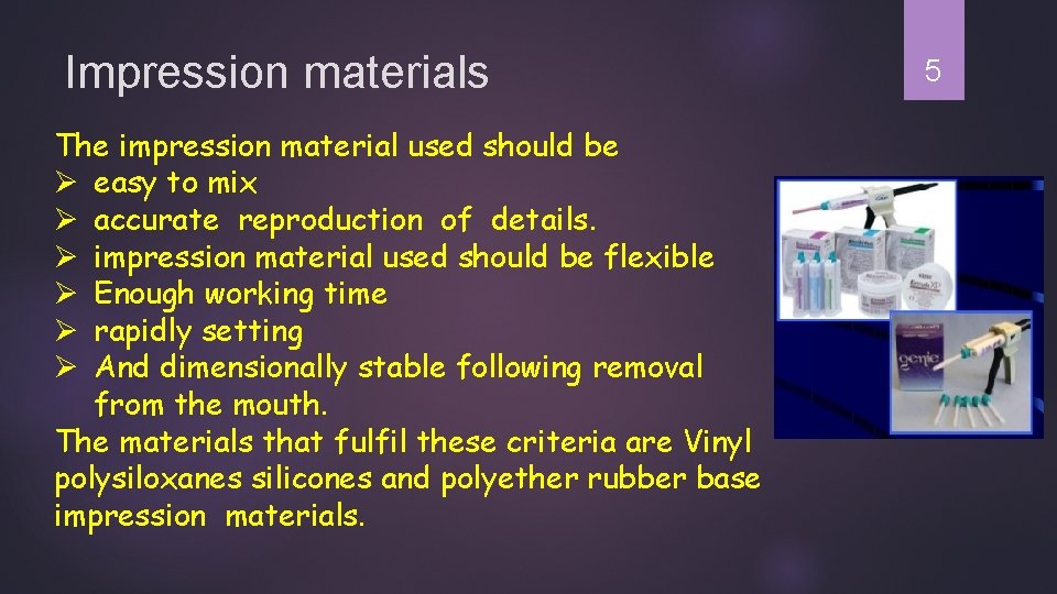 Impression materials The impression material used should be Ø easy to mix Ø accurate