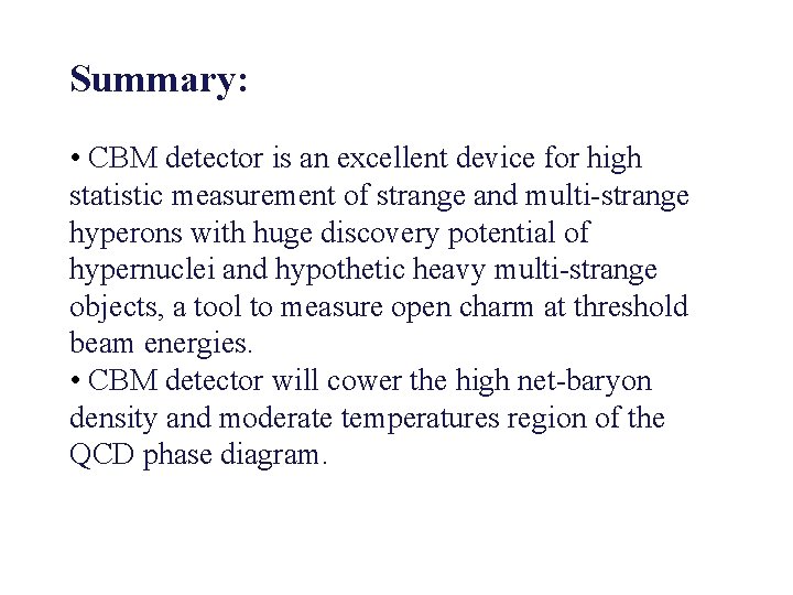 Summary: • CBM detector is an excellent device for high statistic measurement of strange