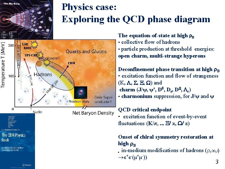 Physics case: Exploring the QCD phase diagram The equation-of-state at high B • collective