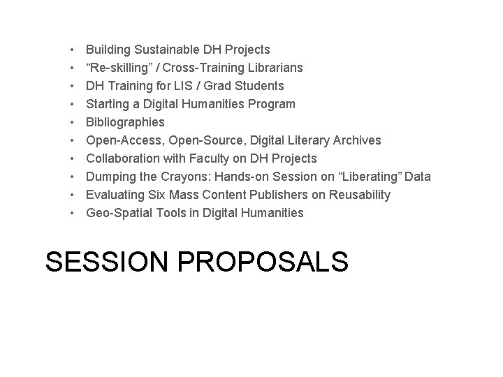  • • • Building Sustainable DH Projects “Re-skilling” / Cross-Training Librarians DH Training