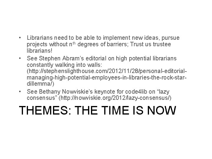  • Librarians need to be able to implement new ideas, pursue projects without
