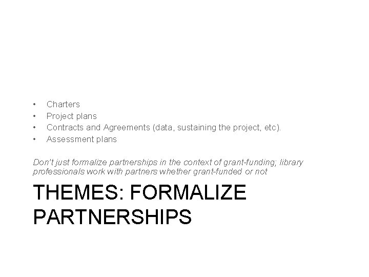  • • Charters Project plans Contracts and Agreements (data, sustaining the project, etc).