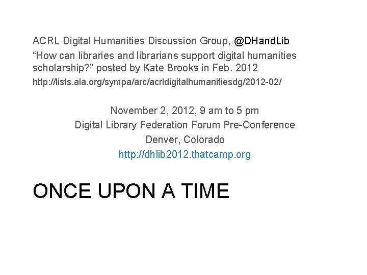 ACRL Digital Humanities Discussion Group, @DHand. Lib “How can libraries and librarians support digital