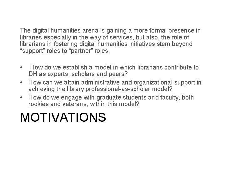 The digital humanities arena is gaining a more formal presence in libraries especially in