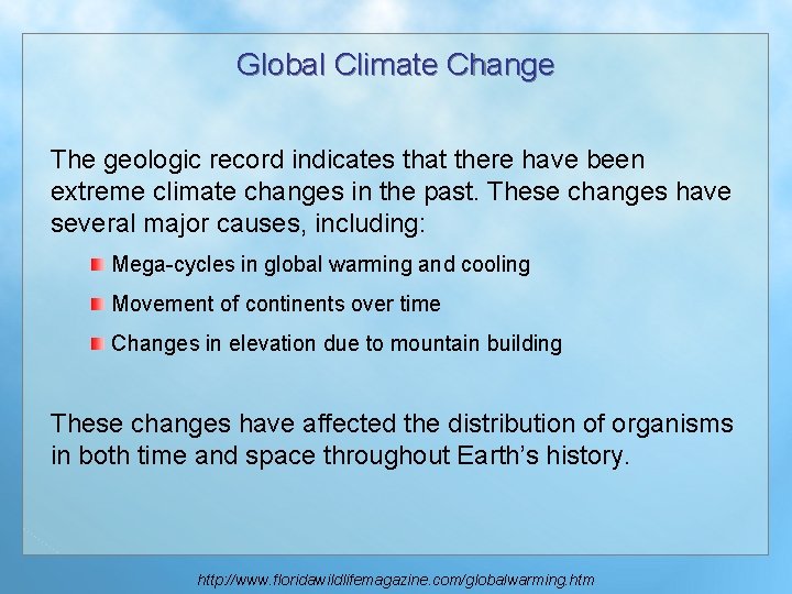 Global Climate Change The geologic record indicates that there have been extreme climate changes