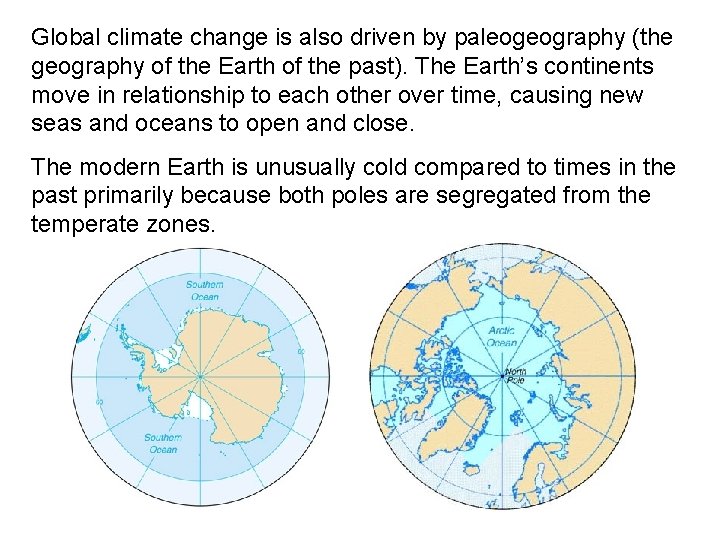 Global climate change is also driven by paleogeography (the geography of the Earth of
