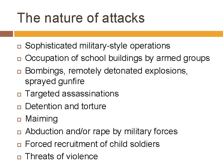 The nature of attacks Sophisticated military-style operations Occupation of school buildings by armed groups