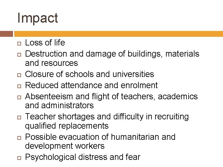 Impact Loss of life Destruction and damage of buildings, materials and resources Closure of