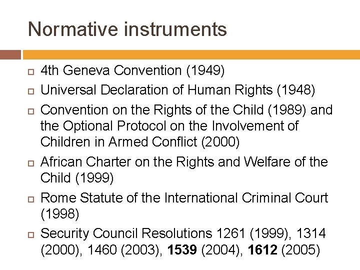 Normative instruments 4 th Geneva Convention (1949) Universal Declaration of Human Rights (1948) Convention