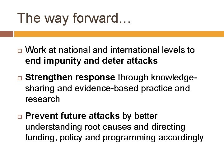 The way forward… Work at national and international levels to end impunity and deter