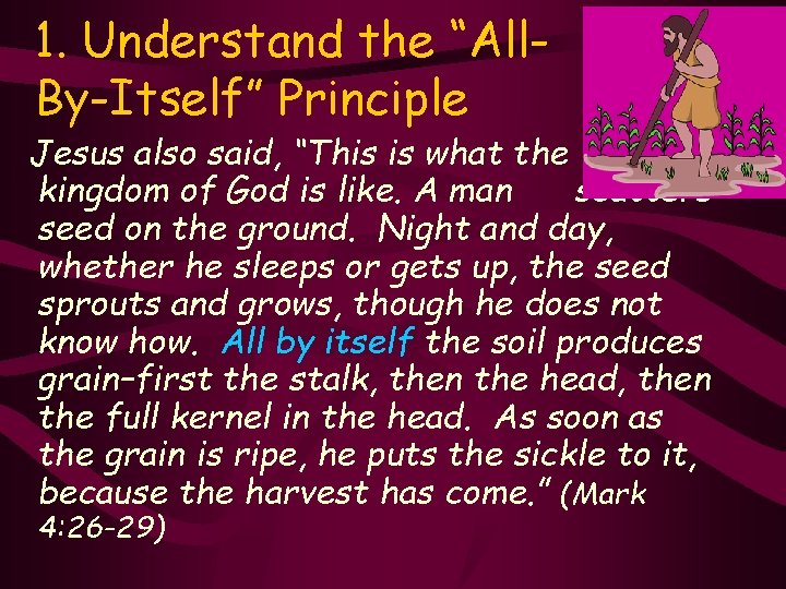 1. Understand the “All. By-Itself” Principle Jesus also said, “This is what the kingdom