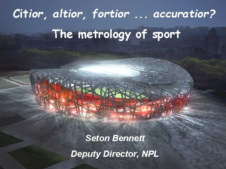 Citior, altior, fortior. . . accuratior? The metrology ofin sport Metrology the World of