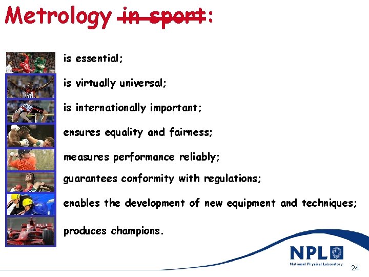 Metrology in sport: 9/25/2020 is essential; is virtually universal; is internationally important; ensures equality
