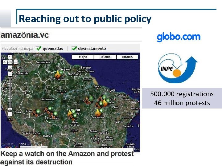Reaching out to public policy 500. 000 registrations 46 million protests 