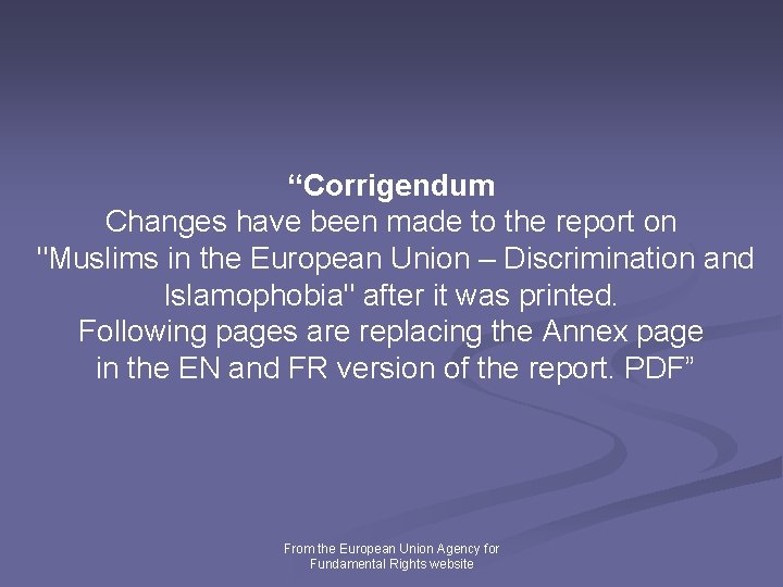 “Corrigendum Changes have been made to the report on "Muslims in the European Union