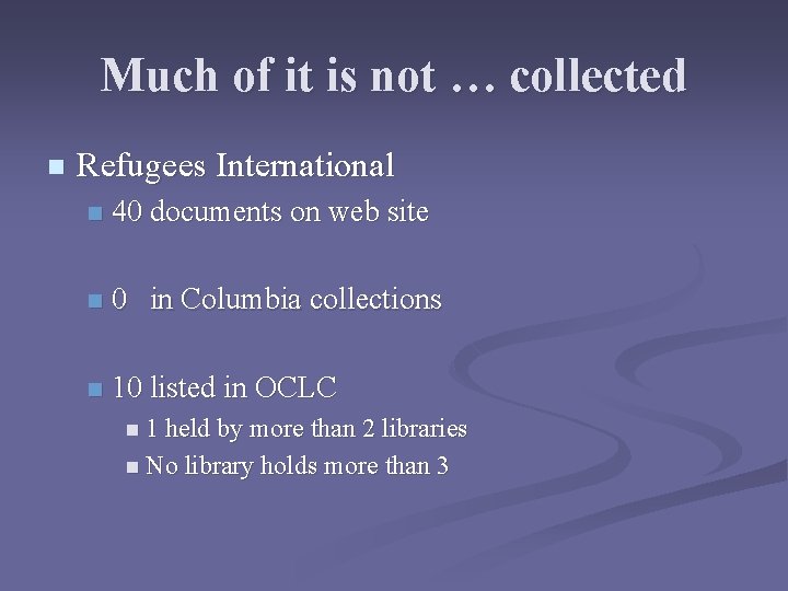 Much of it is not … collected n Refugees International n 40 documents on