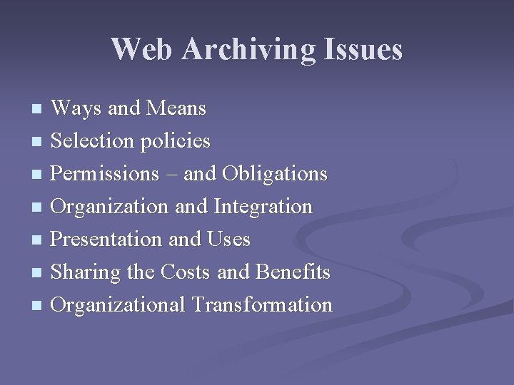 Web Archiving Issues Ways and Means n Selection policies n Permissions – and Obligations