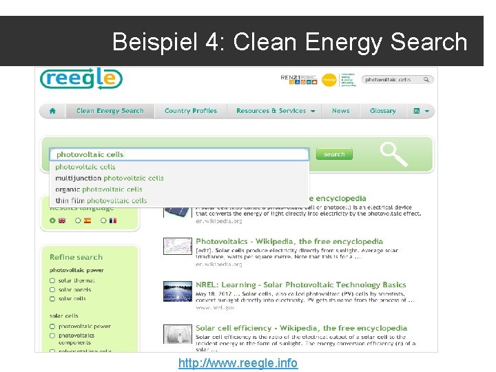Beispiel 4: Clean Energy Search http: //www. reegle. info 