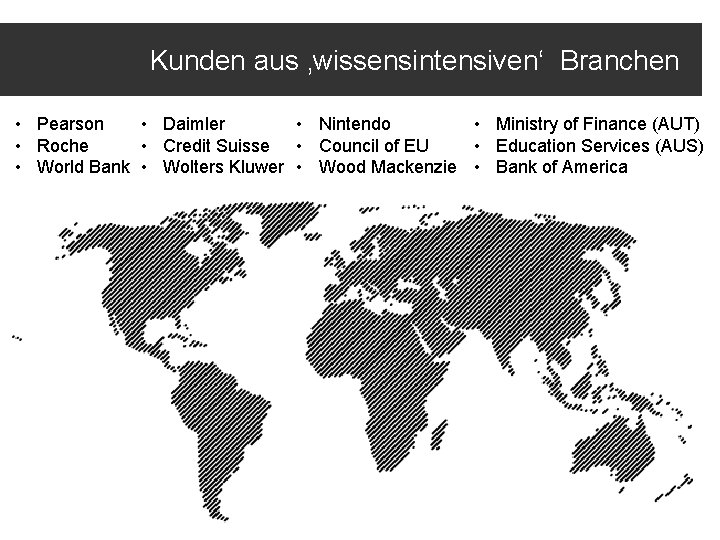 Kunden aus ‚wissensintensiven‘ Branchen • Pearson • Daimler • Nintendo • Ministry of Finance