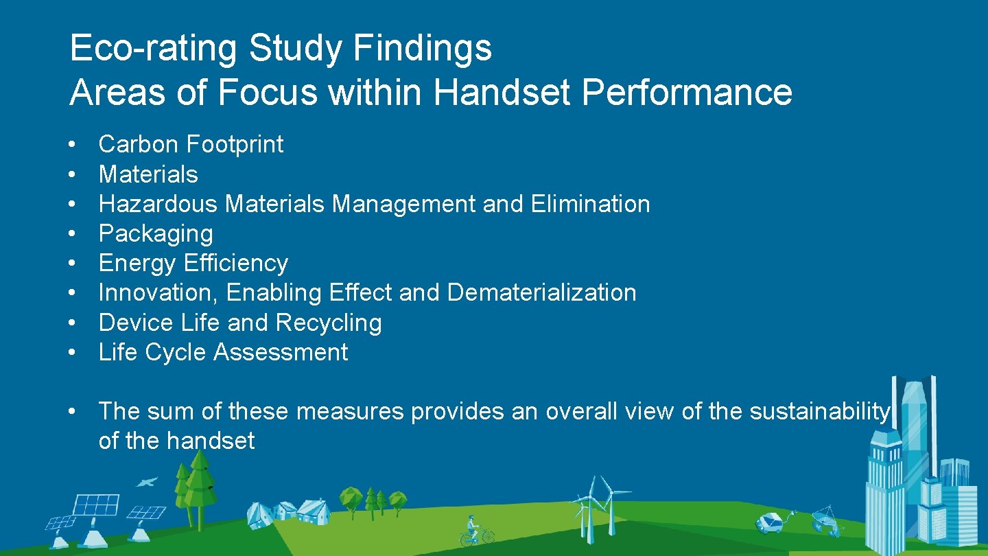Eco-rating Study Findings Areas of Focus within Handset Performance • • Carbon Footprint Materials