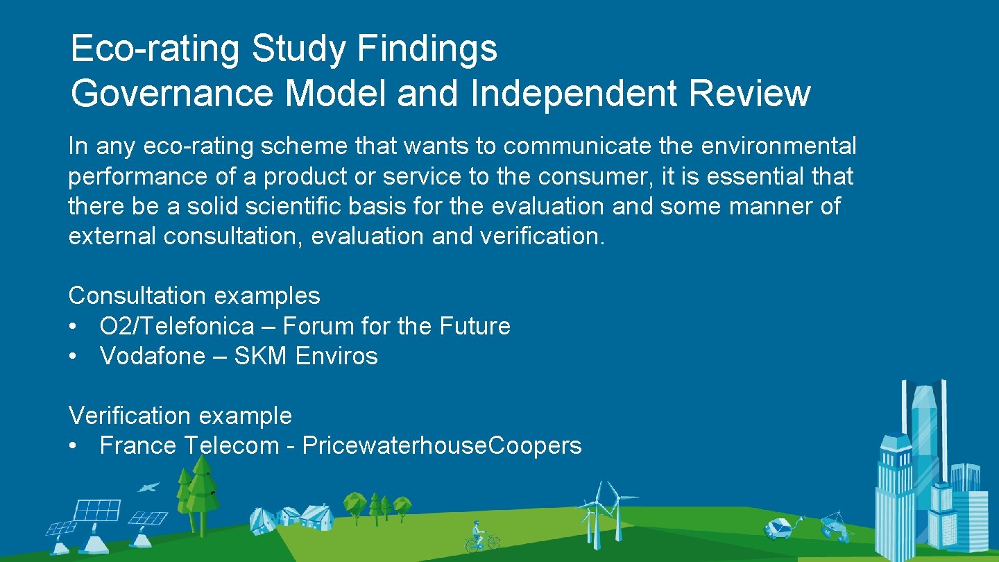 Eco-rating Study Findings Governance Model and Independent Review In any eco-rating scheme that wants