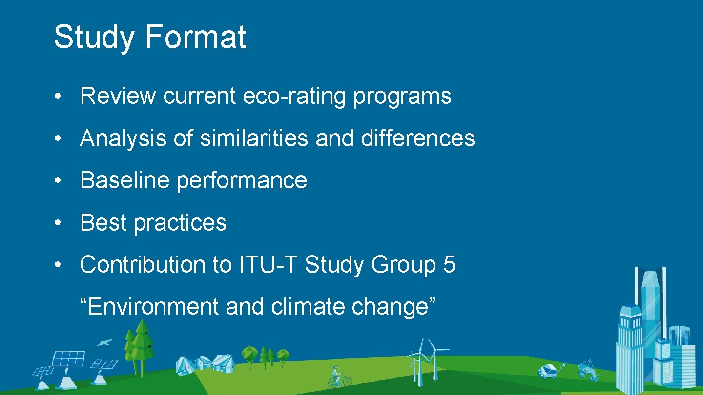 Study Format • Review current eco-rating programs • Analysis of similarities and differences •