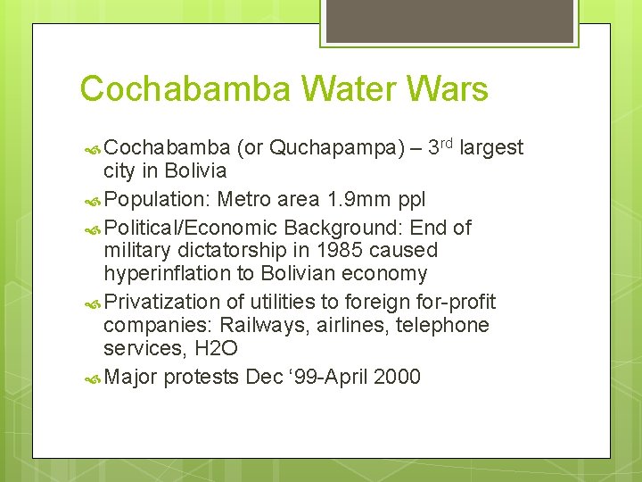 Cochabamba Water Wars Cochabamba (or Quchapampa) – 3 rd largest city in Bolivia Population: