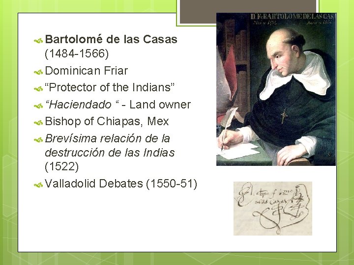  Bartolomé de las Casas (1484 -1566) Dominican Friar “Protector of the Indians” “Haciendado