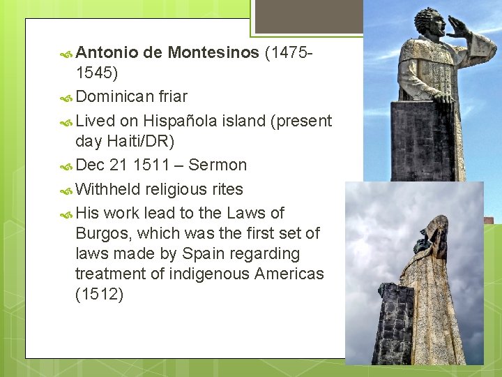  Antonio de Montesinos (1475 - 1545) Dominican friar Lived on Hispañola island (present