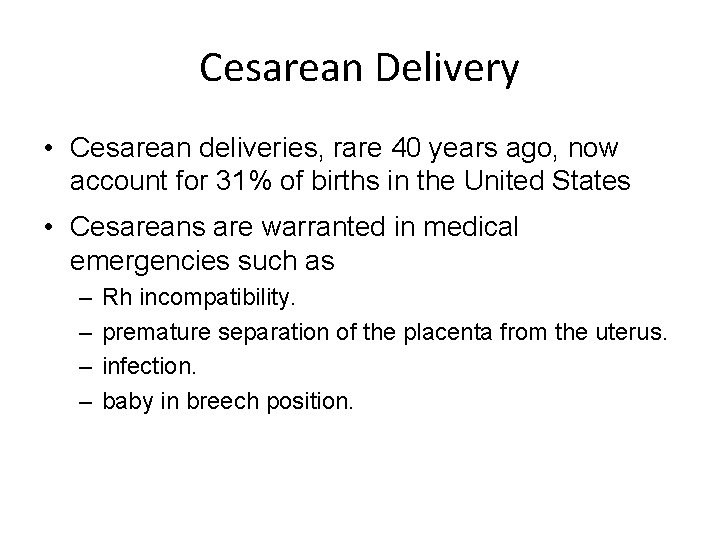 Cesarean Delivery • Cesarean deliveries, rare 40 years ago, now account for 31% of
