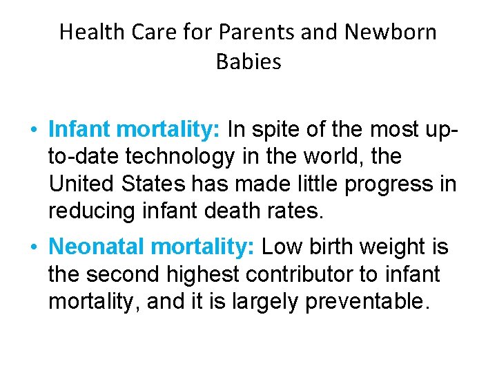 Health Care for Parents and Newborn Babies • Infant mortality: In spite of the