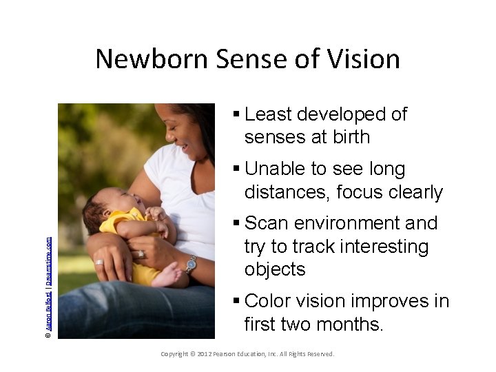 Newborn Sense of Vision § Least developed of senses at birth © Aaron Belford