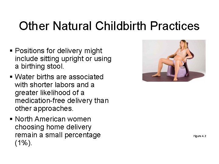 Other Natural Childbirth Practices § Positions for delivery might include sitting upright or using