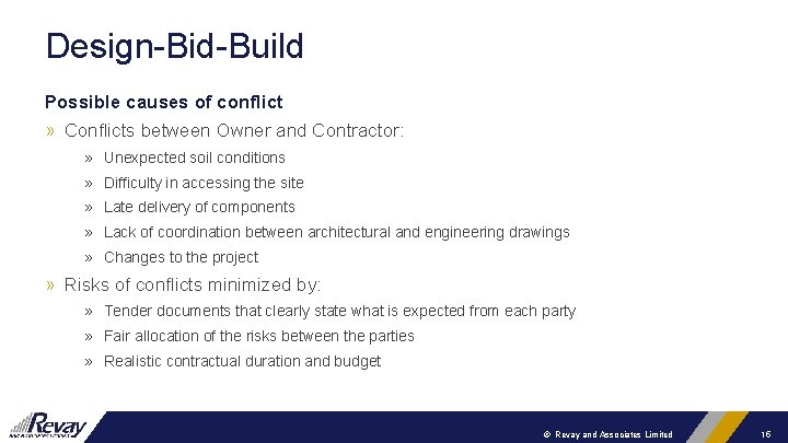 Design-Bid-Build Possible causes of conflict » Conflicts between Owner and Contractor: » Unexpected soil