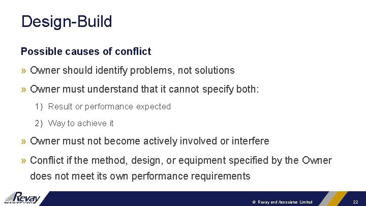 Design-Build Possible causes of conflict » Owner should identify problems, not solutions » Owner