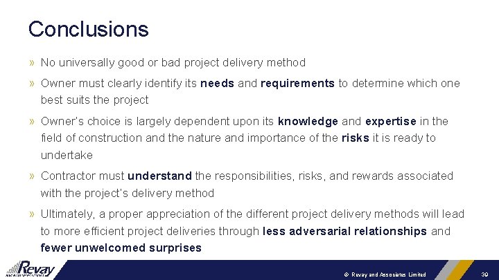 Conclusions » No universally good or bad project delivery method » Owner must clearly