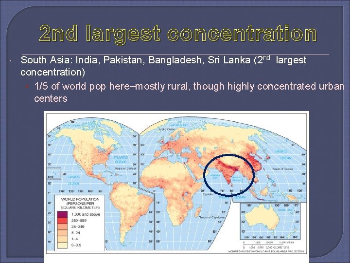 2 nd largest concentration South Asia: India, Pakistan, Bangladesh, Sri Lanka (2 nd largest