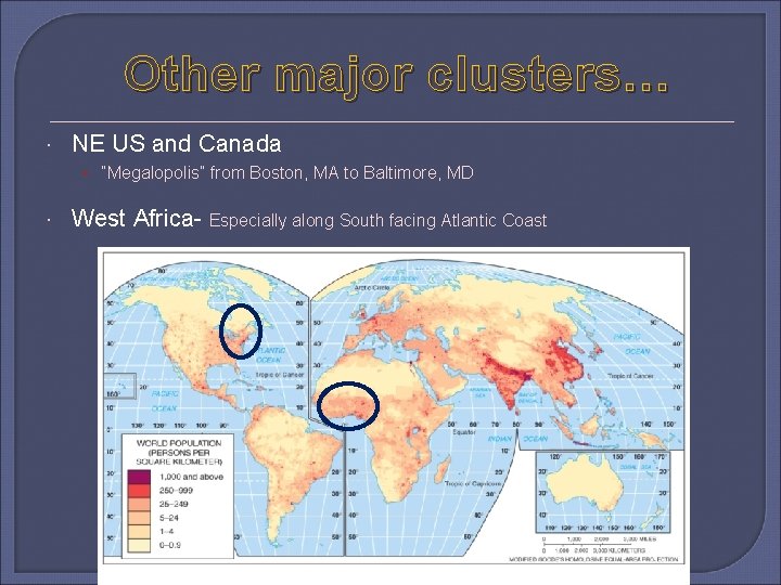 Other major clusters… NE US and Canada • “Megalopolis” from Boston, MA to Baltimore,