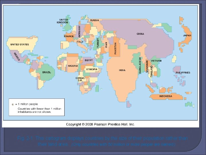 Fig. 2 -1: This cartogram displays countries by the size of their population rather