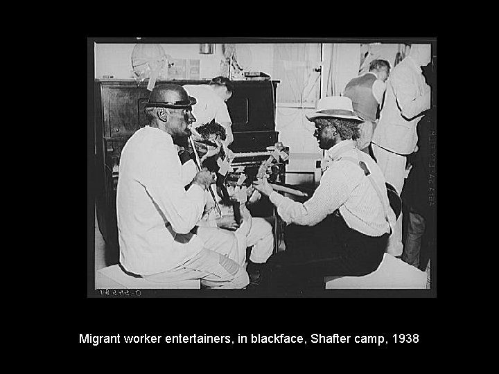 Migrant worker entertainers, in blackface, Shafter camp, 1938 