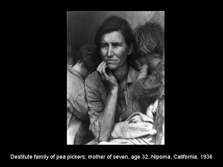 Destitute family of pea pickers; mother of seven, age 32, Nipoma, California, 1936 