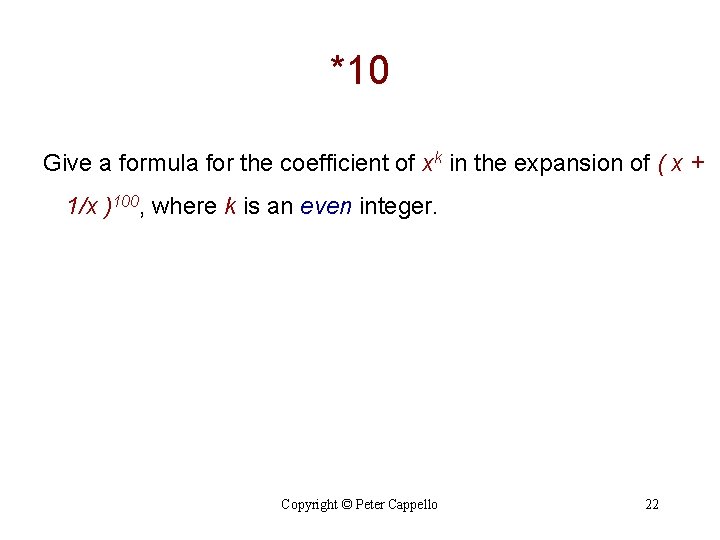 *10 Give a formula for the coefficient of xk in the expansion of (