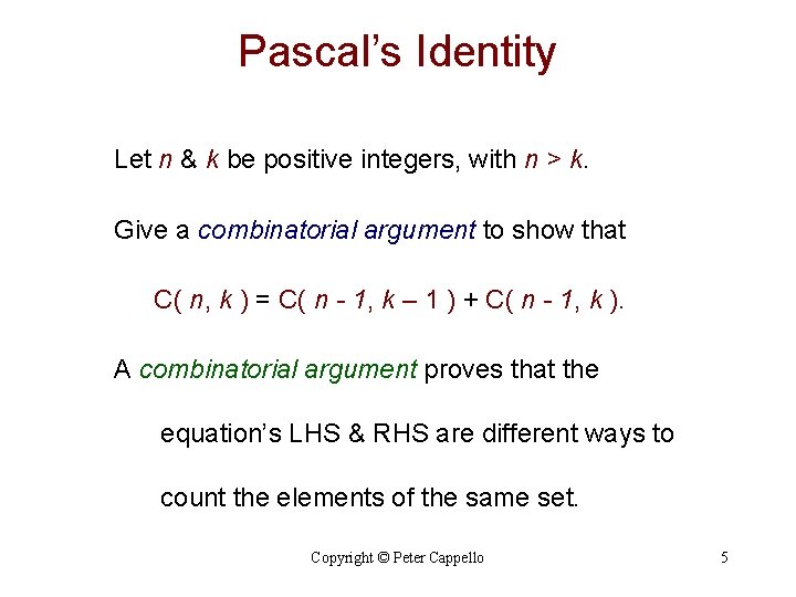 Pascal’s Identity Let n & k be positive integers, with n > k. Give