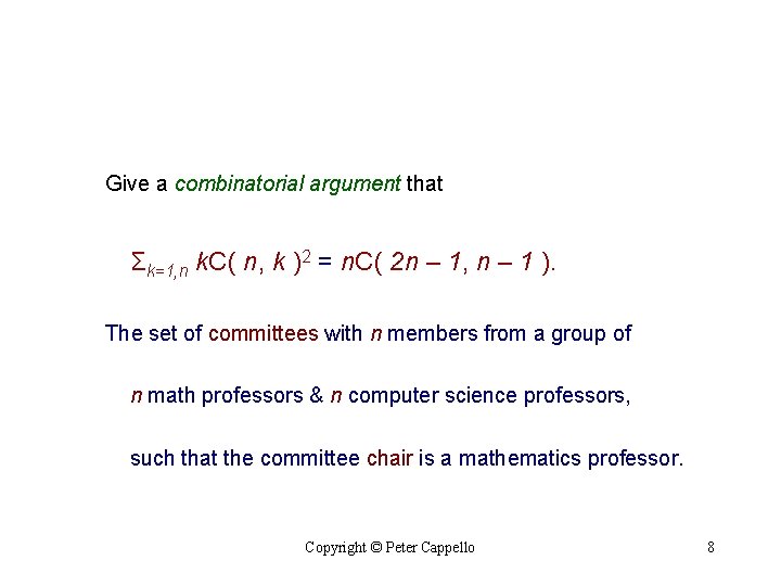 Give a combinatorial argument that Σk=1, n k. C( n, k )2 = n.