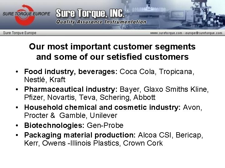 Our most important customer segments and some of our setisfied customers • Food industry,