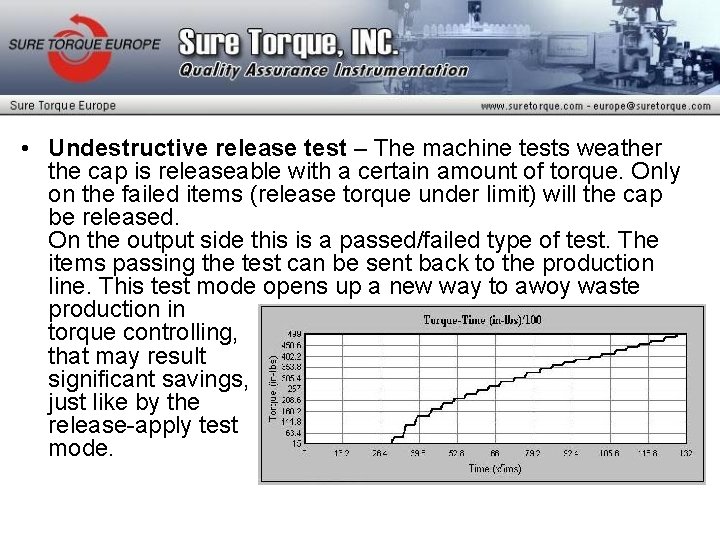  • Undestructive release test – The machine tests weather the cap is releaseable