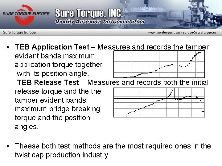  • TEB Application Test – Measures and records the tamper evident bands maximum