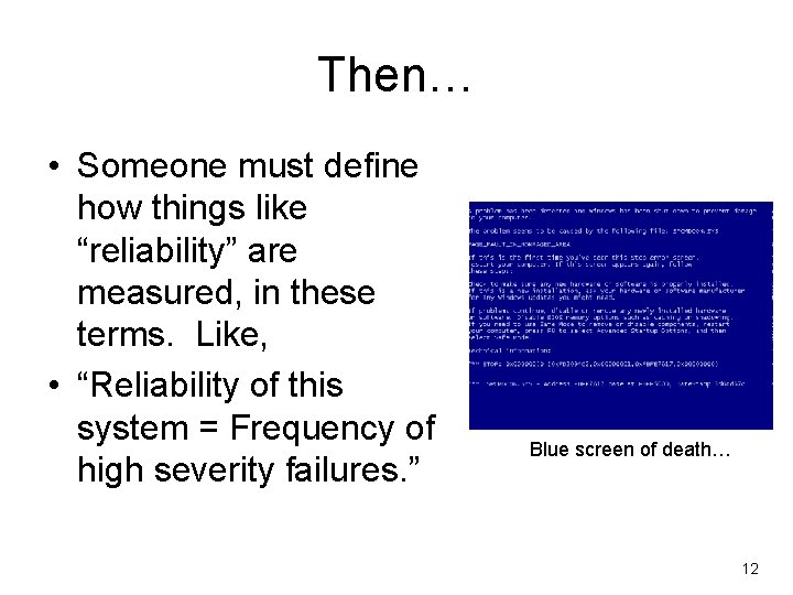 Then… • Someone must define how things like “reliability” are measured, in these terms.