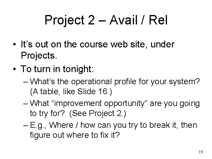 Project 2 – Avail / Rel • It’s out on the course web site,