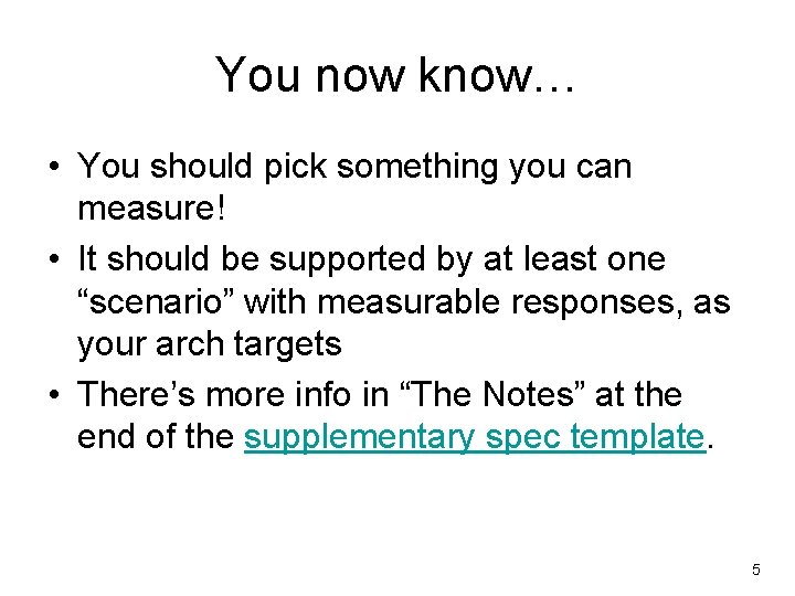 You now know… • You should pick something you can measure! • It should